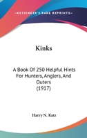 Kinks: A Book of 250 Helpful Hints for Hunters, Anglers and Outers 1165375338 Book Cover