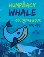 Humpback Whale Coloring Book For Kids: A Cute Kids Coloring Activity Book For Whales Lovers B09BF7VT64 Book Cover