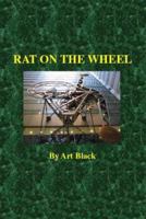 Rat on the Wheel 1412084520 Book Cover