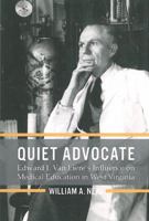 Quiet Advocate: Edward J. Van Liere's Influence on Medical Education in West Virginia 0998882011 Book Cover