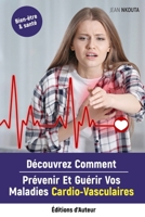 Découvrez Comment Prévenir Et Guérir Vos Maladies Cardio-Vasculaires 2956457373 Book Cover