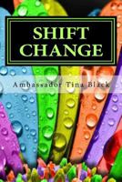 Shift Change: 40 Days of Prophetic Declarations from the Heart of God 1537612328 Book Cover