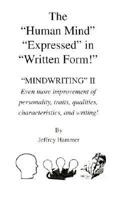 The Human Mind Expressed in Written Form!: Mindwriting II: Even More Improvement of Personality, Traits, Qualities, Characteristics, and Writing! 0970271743 Book Cover