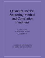 Quantum Inverse Scattering Method and Correlation Functions 0521586461 Book Cover
