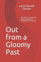 Out from a Gloomy Past: An African American New Testament Reading of Scripture 179869090X Book Cover