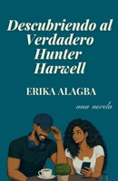Descubriendo al Verdadero Hunter Harwell (Spanish Edition) B0HBRNPS2X Book Cover