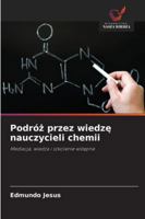 Podróz przez wiedze nauczycieli chemii: Mediacja, wiedza i szkolenie wstepne (Polish Edition) 6208733030 Book Cover