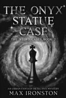The Onyx Statue Case: The Weird Cases Book 2: A Supernatural Detective Thriller B0FQ4BPFWC Book Cover