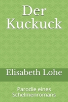 Der Kuckuck: Parodie eines Schelmenromans B087L2YW2N Book Cover