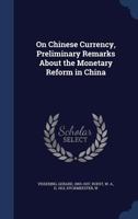 On Chinese currency: preliminary remarks about the monetary reform in China 1176509047 Book Cover