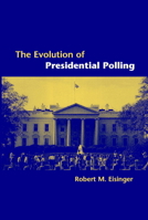 The Evolution of Presidential Polling 0521017009 Book Cover