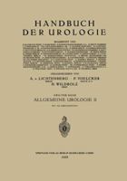 Allgemeine Urologie: Zweiter Teil: Allgemeine Urologische Diagnostik Technik Und Therapie 3662386992 Book Cover