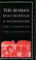 The Roman Household: A Sourcebook 0415044227 Book Cover