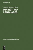 Mixing Two Languages: French-Dutch Contact in a Comparative Perspective (Topics in Sociolinguistics, 9) 3110138379 Book Cover
