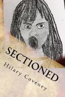 Sectioned: My experiences while detained under the mental health act 1496183347 Book Cover