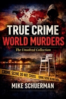 True Crime World Murders The Unsolved Collection B0GKX9ZH35 Book Cover