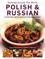 Polish and Russian: 70 Traditional Step-by-Step Dishes from Eastern Europe (Cooking Around the World) 0754815471 Book Cover