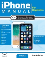 iPhone Manual for Beginners - The Perfect iPhone Guide for Seniors, Beginners, & First-time iPhone Users 1732434611 Book Cover