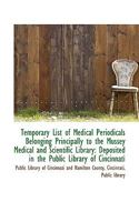 Temporary List of Medical Periodicals Belonging Principally to the Mussey Medical and Scientific Lib 1113392118 Book Cover