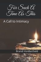 For Such A Time As This: A Call to Intimacy B0932CSLWZ Book Cover
