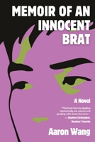 The Innocent Memoir of Being a Brat: A Mystery Novel of Queer Identity, Online Chaos, and Revenge 1069506419 Book Cover