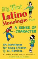 My First Latino Monologue Book: A Sense of Character: 100 Monologues for Young Children / By M. Ramirez 157525607X Book Cover