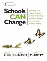 Schools Can Change: A Step-By-Step Change Creation System for Building Innovative Schools and Increasing Student Learning 1412998743 Book Cover