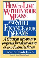 How to Live Within Your Means and Still Finance Your Dreams 0671696076 Book Cover