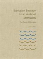 Sanitation Strategy for a Lakefront Metropolis: The Case of Chicago 0875800645 Book Cover