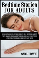 Bedtime Stories for Adults: A Collection of Relaxing Stories to Help Adult Fall Asleep, Fight Against Stress, Anxiety, Insomnia, and Panic Attacks. Meditation Techniques for Quality Deep Sleep 1914029127 Book Cover