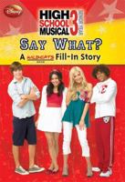Disney High School Musical: Say What? A Wildcats Fill-In Story (Disney High School Musical 3) 1423115031 Book Cover