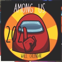 AMONG US WALL CALENDAR 2021: AMONG US WALL CALENDAR 2021 8.5x8.5 FINISH GLOSSY B08NDF4WYV Book Cover
