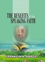 The Benefit of the Speaking Faith: Faith 194513318X Book Cover