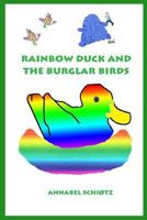 Rainbow Duck and the Burglar Birds 1508496021 Book Cover