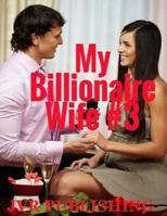 My Billionaire Wife: (New Adult Romance) (Short Stories) 1545401349 Book Cover