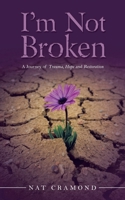 I’m Not Broken: A Journey of Trauma, Hope and Restoration 1982297158 Book Cover