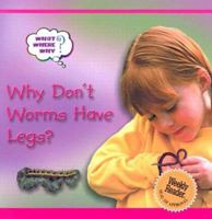 Why Don't Worms Have Legs? 0836837916 Book Cover