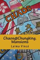 Chaos@chungking.Mansions: You Can Check In, But You Can't Check Out... 1505700019 Book Cover