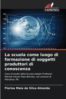 La scuola come luogo di formazione di soggetti produttori di conoscenza (Italian Edition) 6209959547 Book Cover