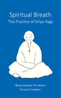 Spiritual Breath: the Practice of Kriya Yoga 9083267636 Book Cover