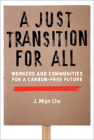A Just Transition for All: Workers and Communities for a Carbon-Free Future 0262550792 Book Cover