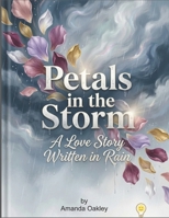 Petals in the Storm: A Love Story Written in Rain B0GTL16PS5 Book Cover