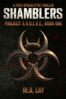 SHAMBLERS: PROJECT: E.V.O.L.V.E., Book One. B0FR2BRY97 Book Cover
