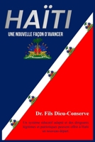 HAÏTI, UNE NOUVELLE FAÇON D'AVANCER: Un système éducatif adapté et des dirigeants légitimes et patriotiques peuvent offrir à Haïti un nouveau départ. (French Edition) B0DPLWG1MS Book Cover