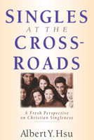 Singles at the Crossroads: A Fresh Perspective on Christian Singleness 0830813535 Book Cover