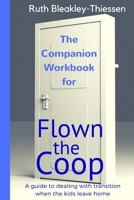 Flown the COOP - The Companion Workbook: A Guide to Dealing with Transition When the Kids Leave Home 1543188338 Book Cover
