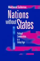 Nations Without States: Political Communities in a Global Age 0745618014 Book Cover