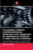 Tecnologias digitais multidisciplinares modernas com elementos de inteligência artificial e redes neurais artificiais 620314794X Book Cover