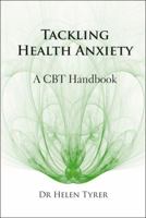 Tackling Health Anxiety: A CBT Handbook 1908020903 Book Cover