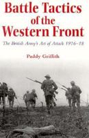Battle Tactics of the Western Front: The British Army`s Art of Attack, 1916-18 0300059108 Book Cover